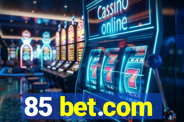 85 bet.com